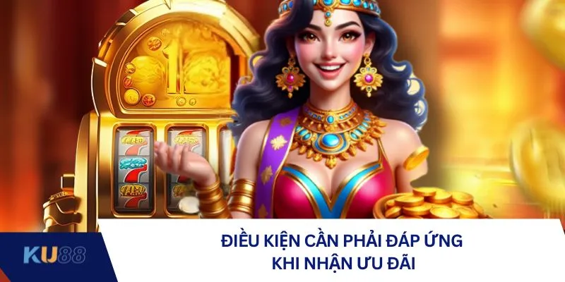 Điều kiện cần phải đáp ứng khi nhận ưu đãi