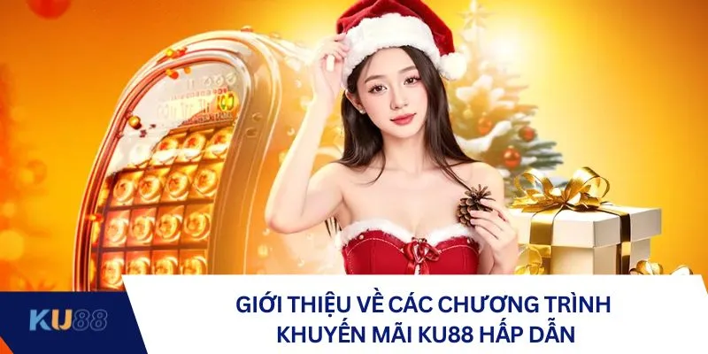 Giới thiệu về các chương trình khuyến mãi KU88 hấp dẫn
