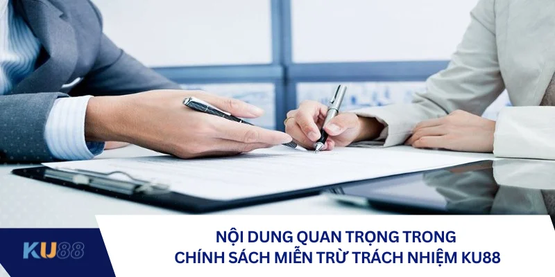 Nội dung quan trọng trong chính sách miễn trừ trách nhiệm KU88